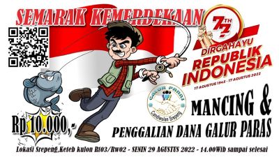 SEMARAK KEMERDEKAAN KE-77 DIRGAHAYU REPUBLIK INDONESIA DENGAN MANCING & PENGGALIAN DANA GALUR PARAS